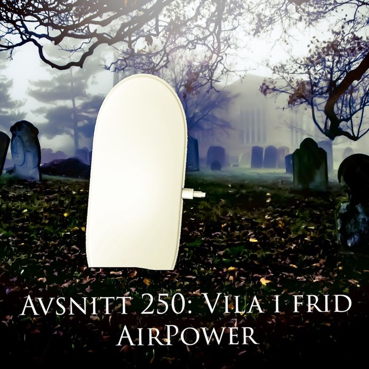 cover art for Avsnitt 250: Vila i frid AirPower