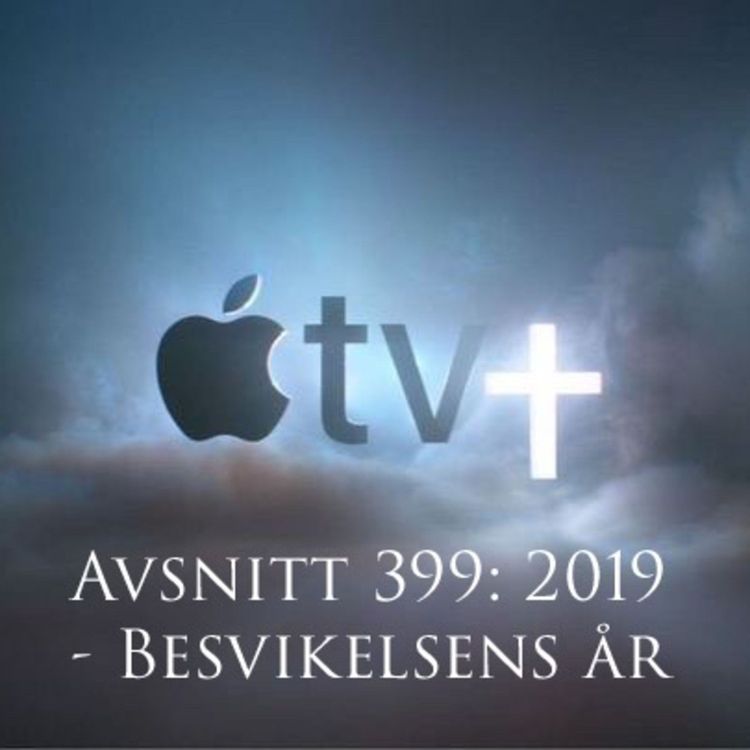 cover art for Avsnitt 399: 2019 - Besvikelsens år