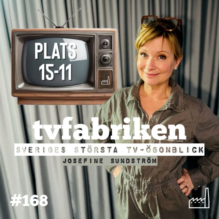 cover art for 168. Plats 15-11 Sveriges största tv-ögonblick, Josefine Sundström