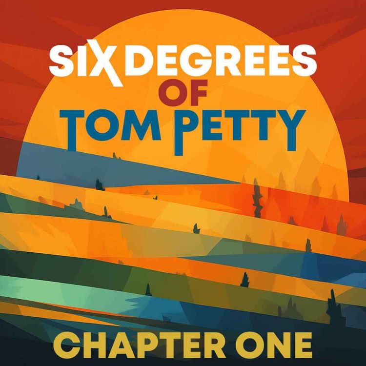 cover art for Six Degrees of Tom Petty - Chapter One