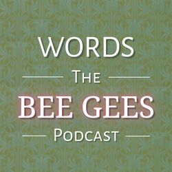 cover art for Words - The Bee Gees Podcast