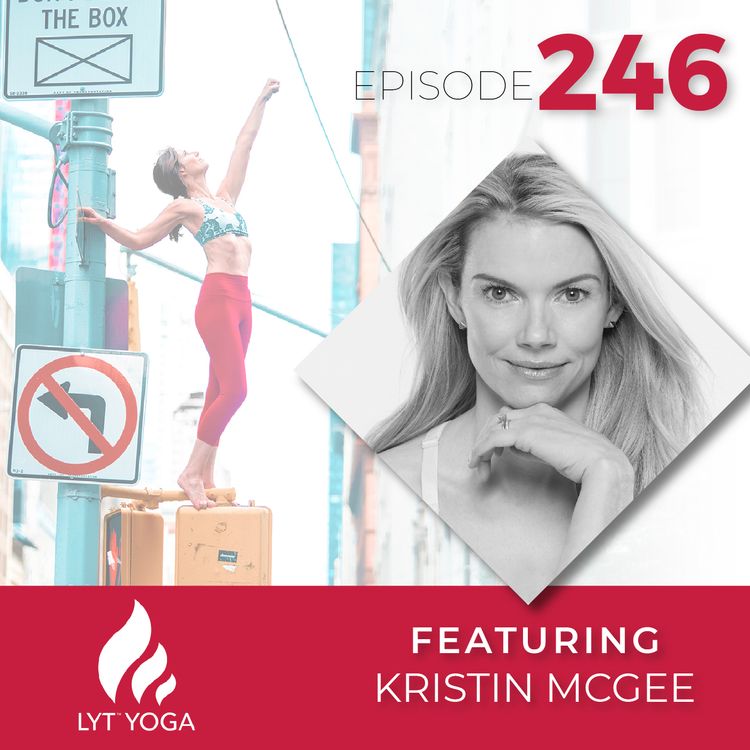 cover art for 246 | Having an Open-Minded Approach to Yoga | with Kristin McGee