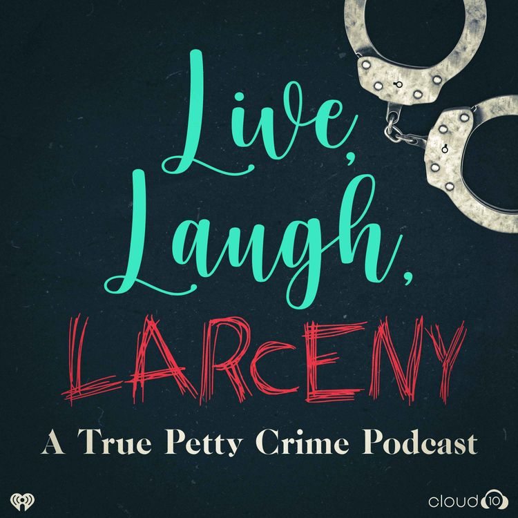 cover art for INTRODUCING: Live, Laugh, Larceny: A True Petty Crime Podcast