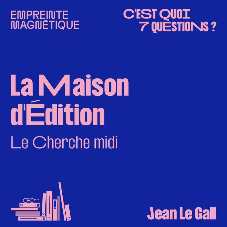 cover art for Le Cherche midi : la Maison d'Édition