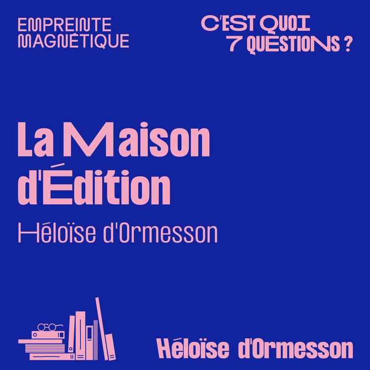 cover art for Héloïse d'Ormesson : la Maison d'Édition 