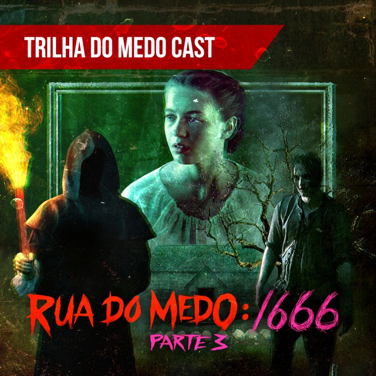 cover art for [TrilhadoMedo Cast] Rua do Medo: 1666 Parte 3 - Teorias, Explicações e Curiosidades