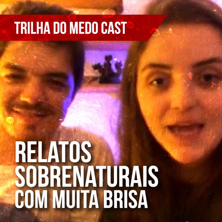 cover art for PAPO DO MEDO com Muita Brisa sobre relatos sobrenaturais reais