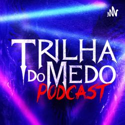 cover art for Trilha Do Medo - Podcast