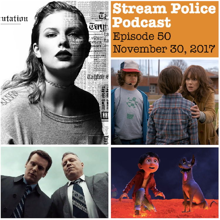 cover art for #50 - STRANGER THINGS season 2; Taylor Swift's REPUTATION; Netflix's MINDHUNTER; Pixar's COCO