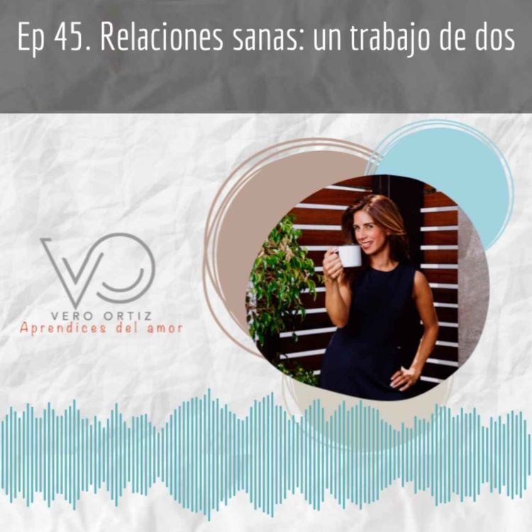 cover art for Ep 45: Relaciones sanas: un trabajo de dos