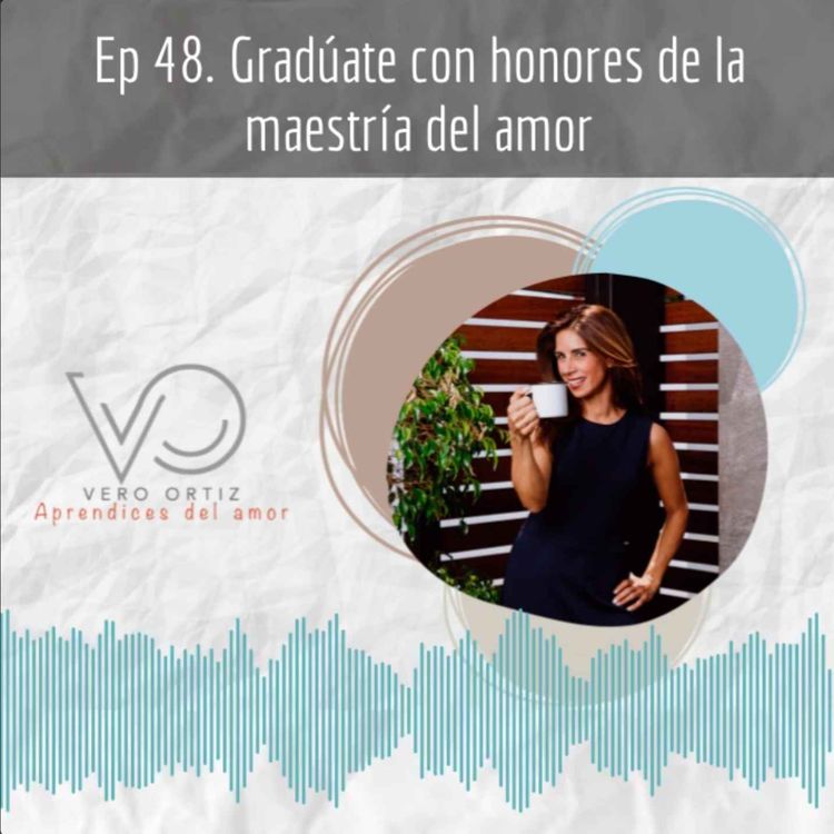 cover art for Ep 48. Gradúate con honores de la maestría del amor