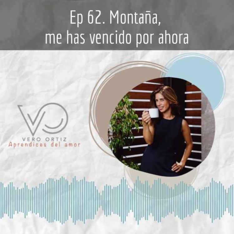 cover art for Ep 62. Montaña, me has vencido por ahora