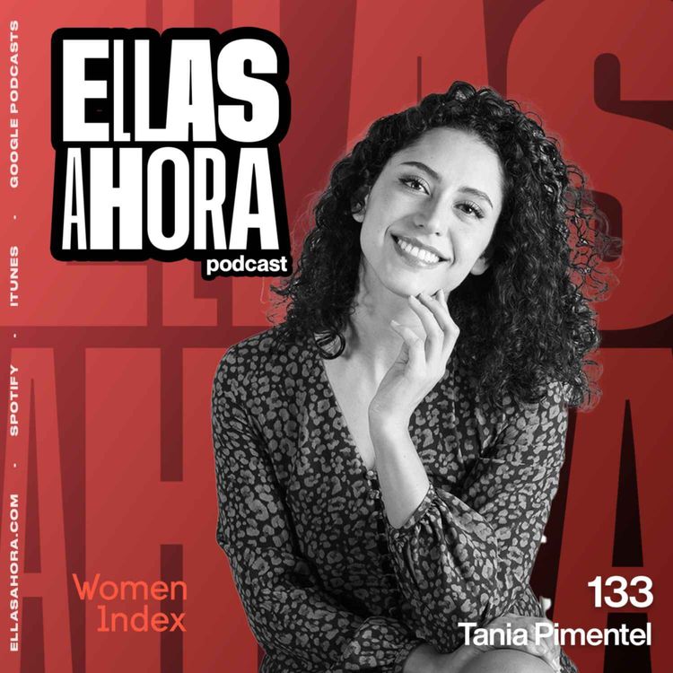 cover art for 133 | Tania Pimentel, sobre Women Index y cómo ser más visible