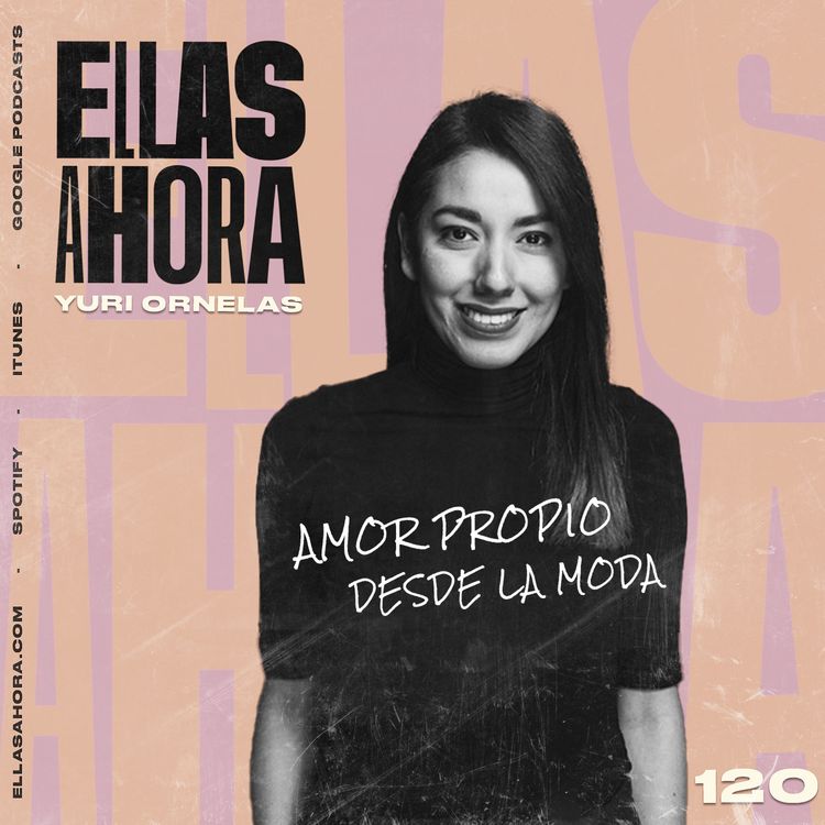 cover art for 120 | Yuri Ornelas, amor propio desde la moda