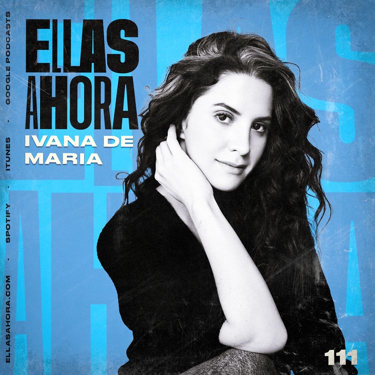 cover art for 111 | Ivana de María, Storyplace & la importancia de contar tu historia