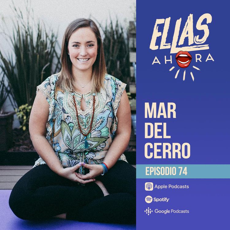 cover art for 74 | Mar del Cerro | Guía de Meditación y Coach de Bienestar