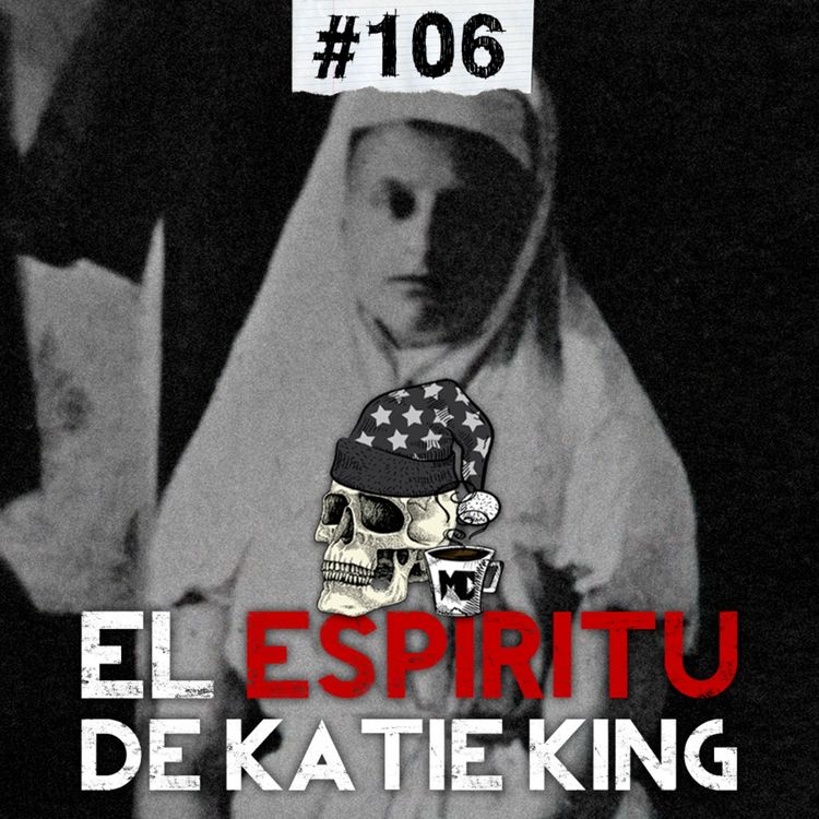 cover art for Ep. 106: El caso de Florence Cook y Katie King, El asesino del torso