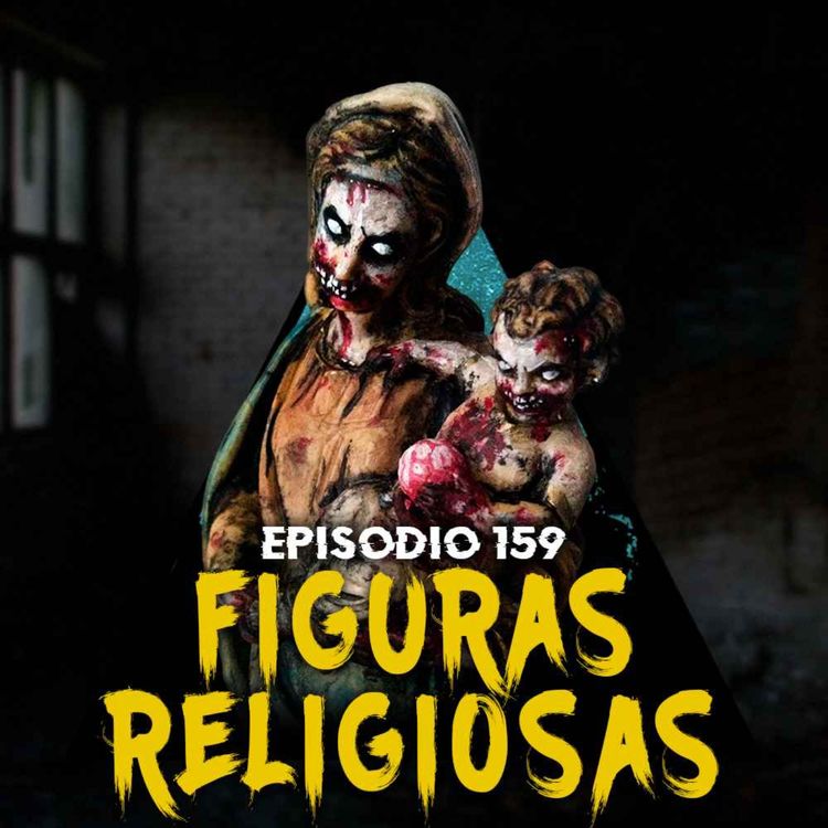 cover art for #159: Experiencias aterradoras con figuras religiosas (Parte 2)