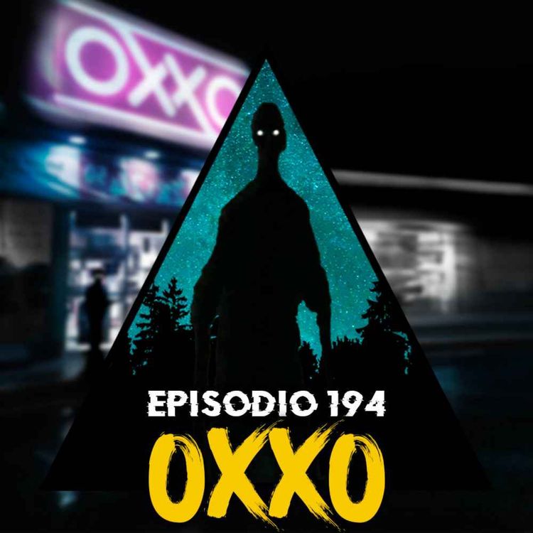 cover art for #194: Historias Extrañas Ocurridas en el OXXO - Parte 2