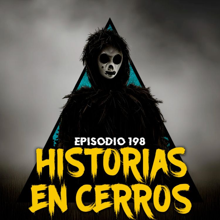 cover art for #198: Historias Aterradoras Ocurridas en Cerros