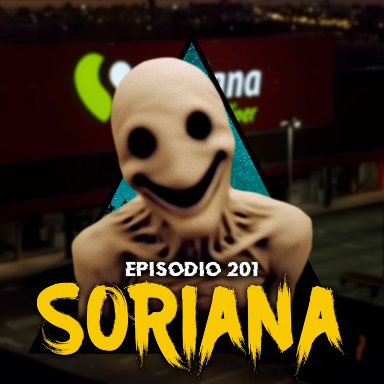 cover art for #201: Historias Paranormales Ocurridas en SORIANA - parte 2