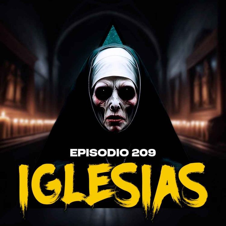 cover art for #209: Historias Paranormales en IGLESIAS