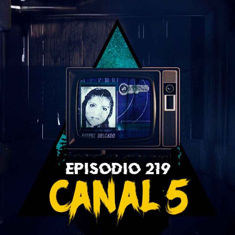 cover art for #219: Historias de experiencias aterradoras viendo CANAL 5