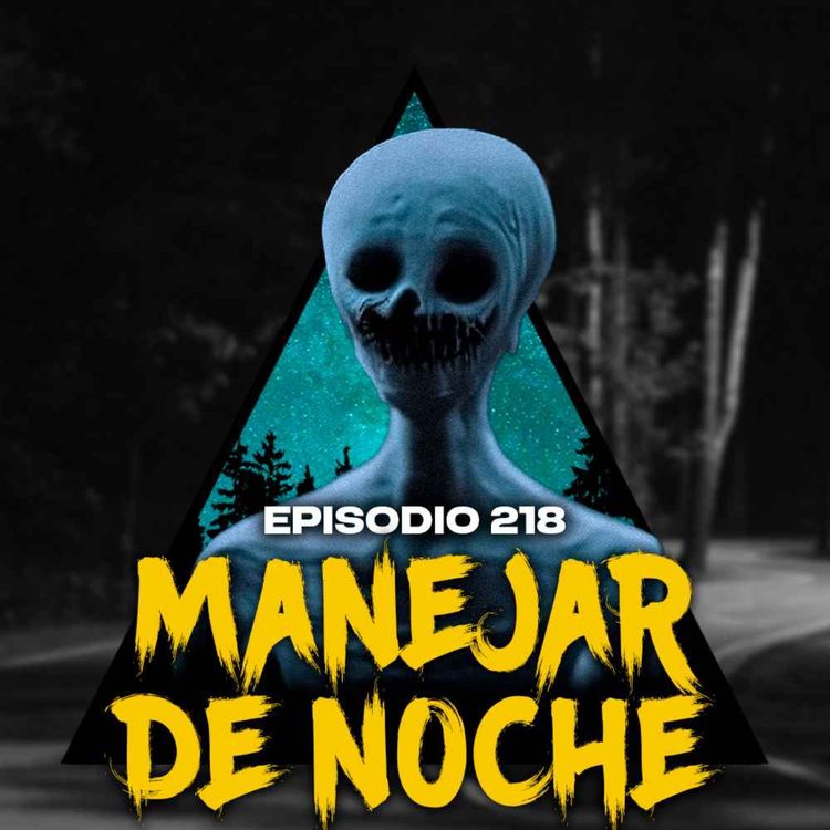 cover art for #218: Historias PARANORMALES ocurridas al MANEJAR DE NOCHE