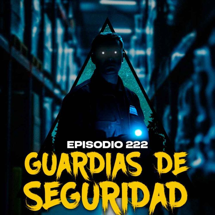 cover art for #222: Historias paranormales vividas por Guardias de Seguridad