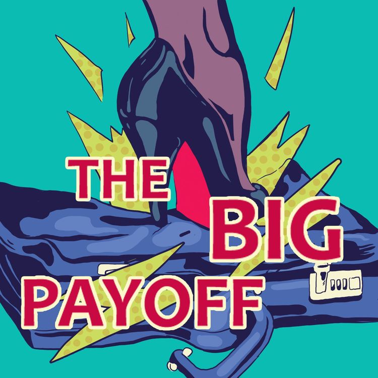 cover art for The Big Payoff- Two New Episodes Every Month!