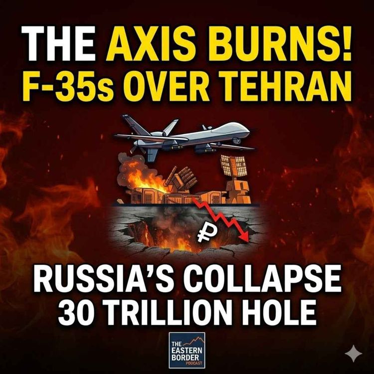 cover art for 2.13 The Axis Burns: F-35s in Tehran & Putin's 30 Trillion Ruble Crater