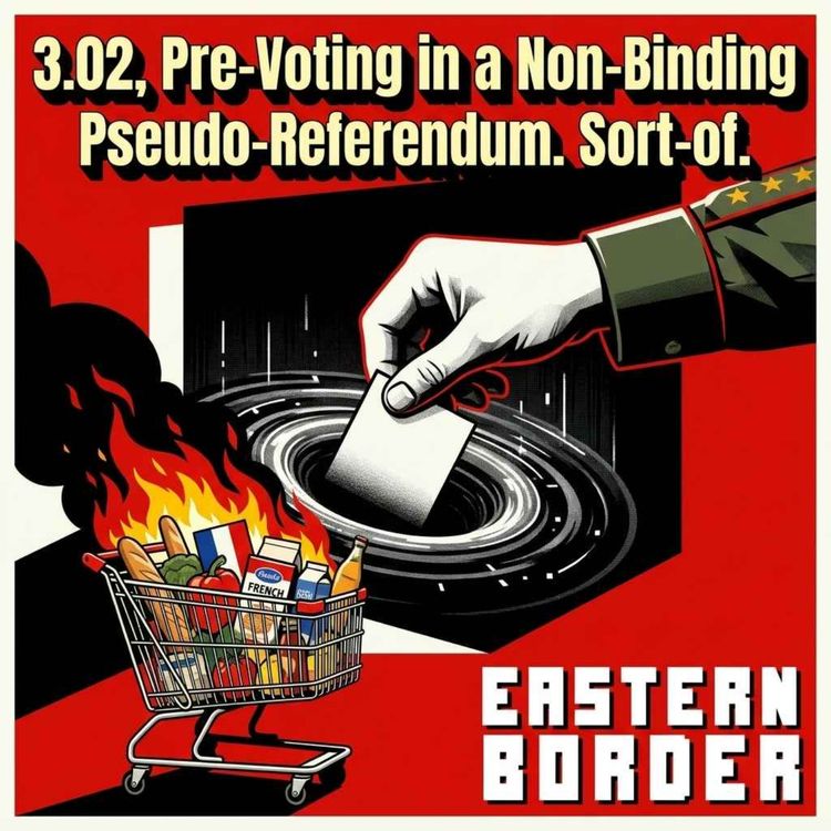 cover art for 3.02 Pre-Voting in a Non-Binding Pseudo-Referendum. Sort-of.