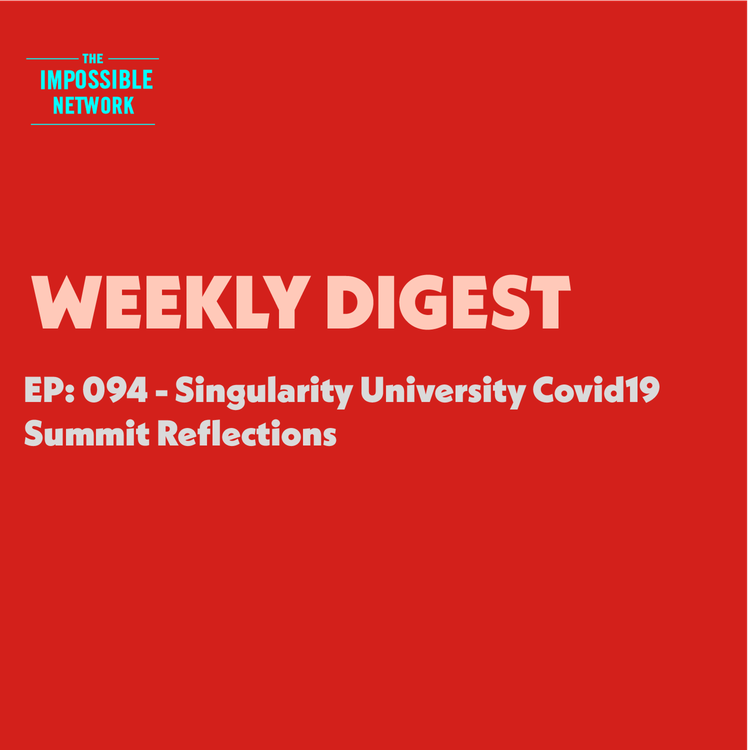 cover art for 094: Weekly Digest - Singularity University Covid19 Summit Reflections