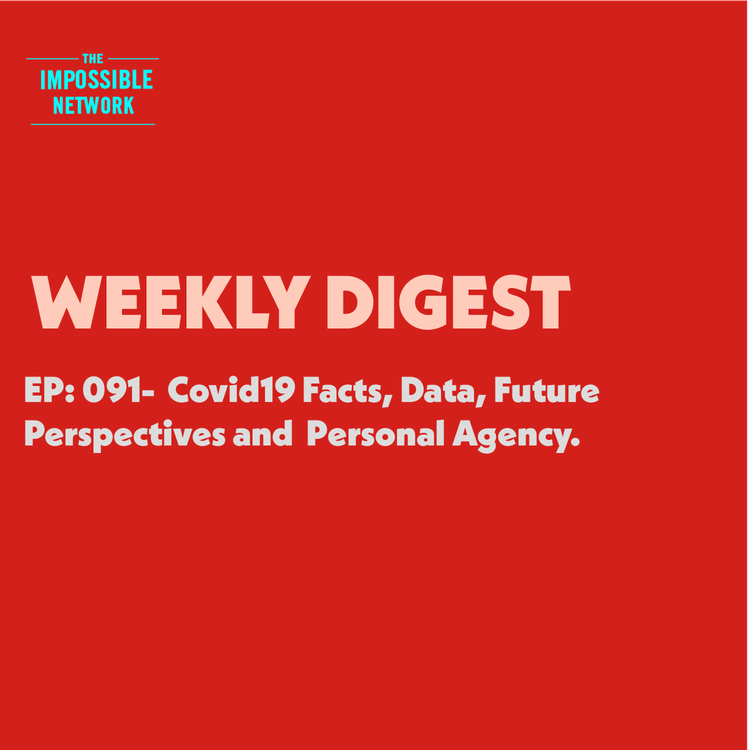 cover art for 091: Weekly Digest - Covid19 Facts, Data, Future  Perspectives and  Personal Agency.