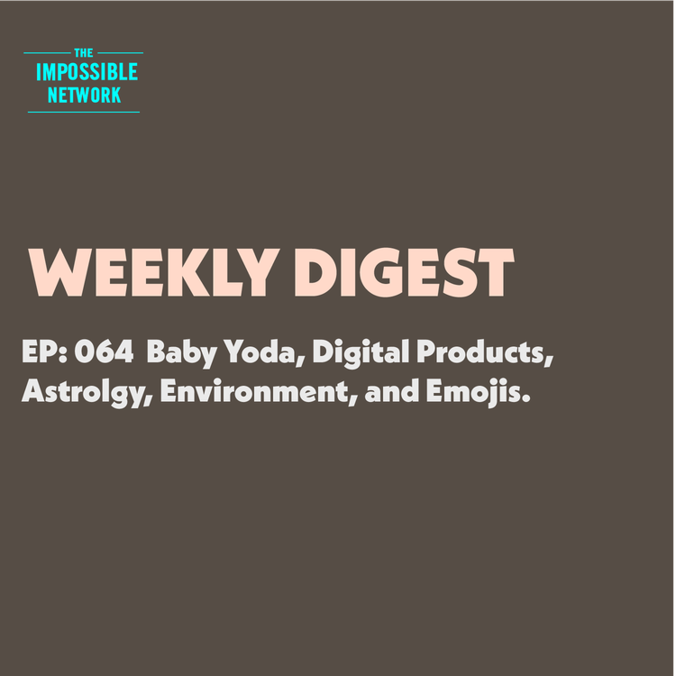 cover art for 064: Weekly Review No.7 - Baby Yoda, Digital Products, Astrology, Environment, And Emojis