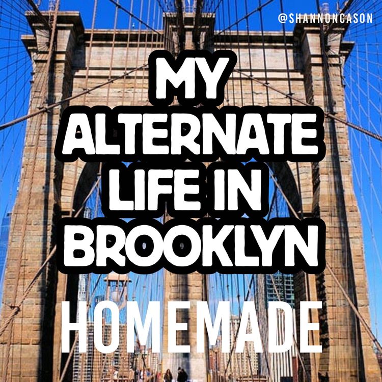 cover art for My Alternate Life in Brooklyn | Homemade 