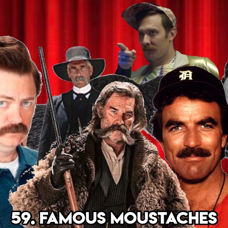 cover art for 59. FAMOUS MOUSTACHES(with Tim Downie Toast Of London, Paddington, Outlander)