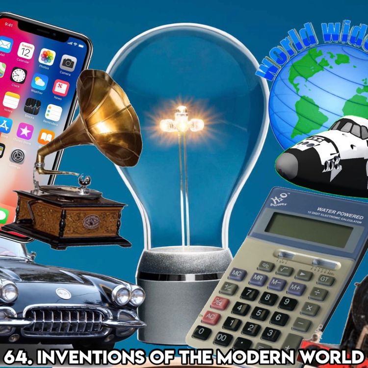 cover art for 64. INVENTIONS OF THE MODERN WORLD (with Patreon TopHead Jon)