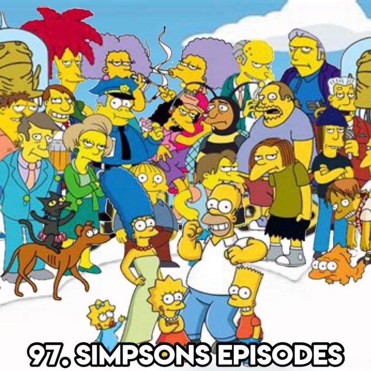 cover art for 97. THE SIMPSONS EPISODES (with Patreon TopHead Doug)