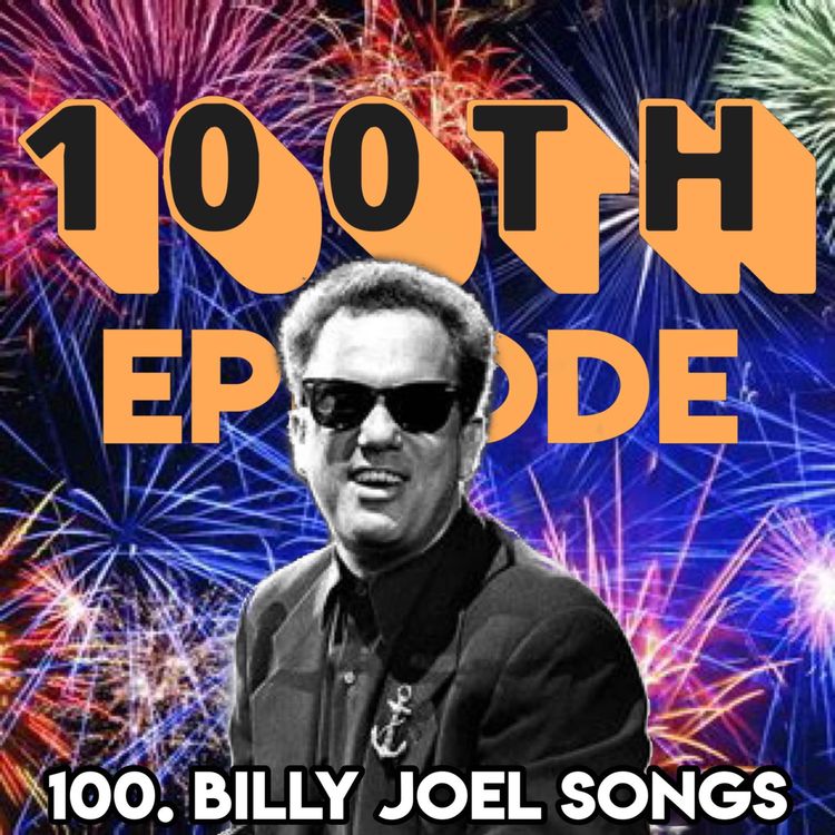 cover art for 100. BILLY JOEL SONGS (with Allie MacKay from A Cup Of Tea And A Chat Podcast)
