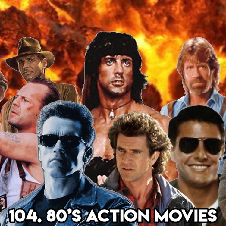 cover art for 104. 80’S ACTION MOVIES (with Patreon TopHead Jeannine)
