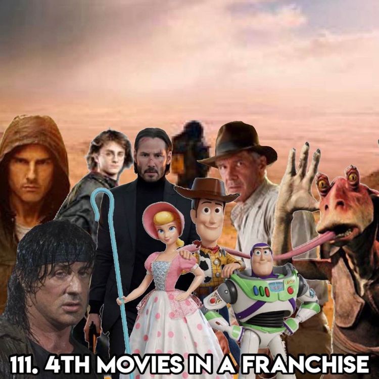 cover art for 111. 4TH MOVIES IN A FRANCHISE (with Patreon ‘TopHead’ Chris)