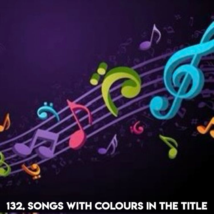 cover art for 132. SONGS WITH COLOURS IN THE TITLE (with Patreon TopHead Lisa)
