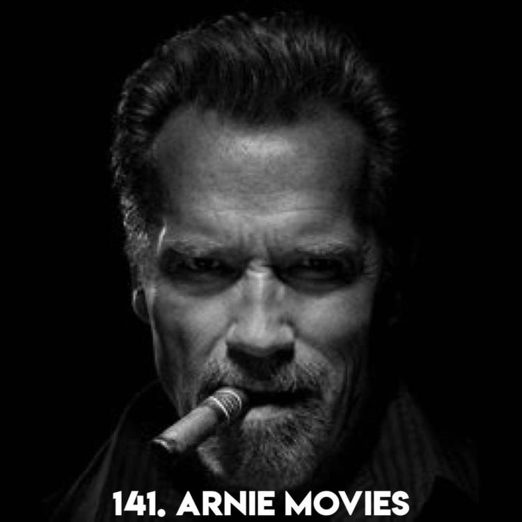 cover art for 141. ARNIE MOVIES (with Patreon ‘TopHead’ Ric)