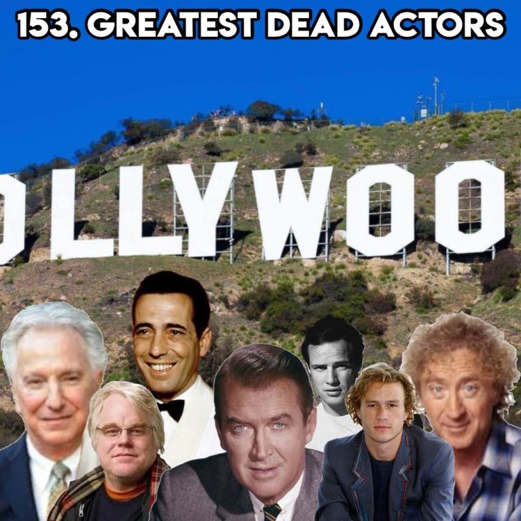 cover art for 153. GREATEST DEAD ACTORS (With Michael Fenton Stevens Host of My Time Capsule Podcast, Wicked)