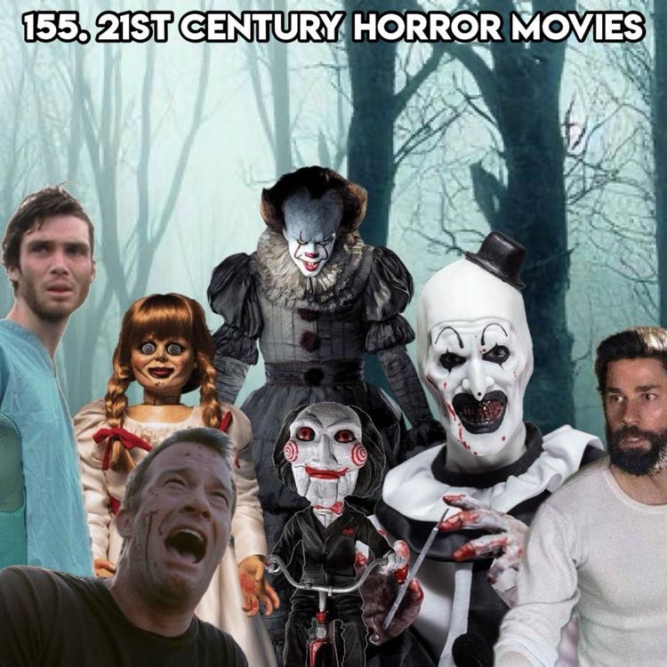 cover art for 155. 21ST CENTURY HORROR MOVIES (With Chip - Ex Kevin & Bean Show, KROQ, Sorry Baby)