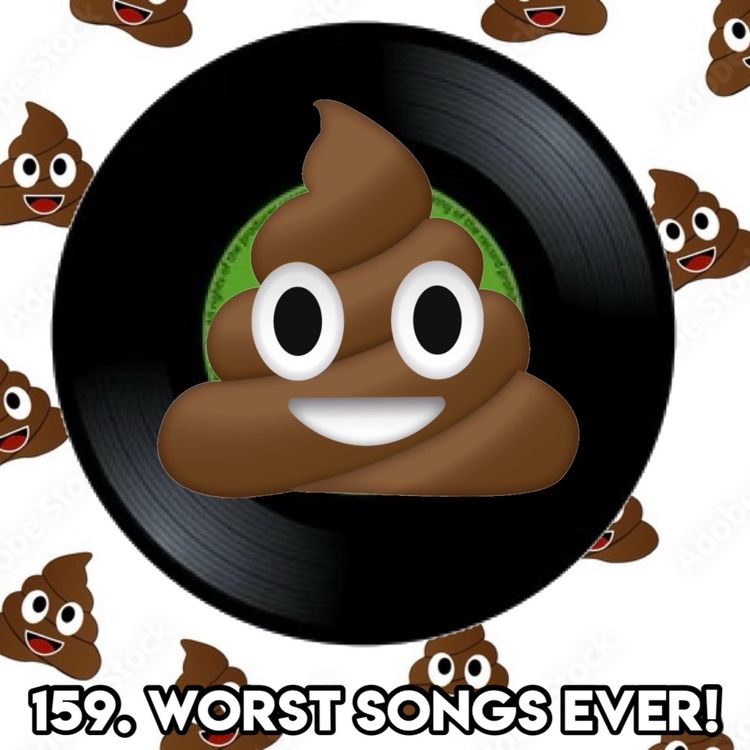 cover art for 159. WORST SONGS EVER! (With Ross and Simon - Who takes the socks off Podcast)