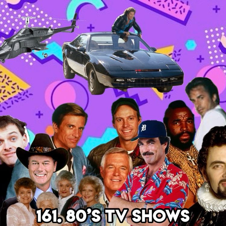 cover art for 161. 80’S TV SHOWS (With Sarah O’Connell - Host of The Sarah O’Connell Show)