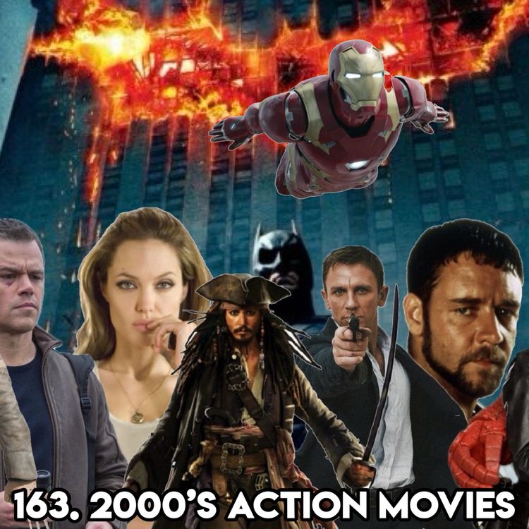 cover art for 163. 2000’S ACTION MOVIES (With Neil!!!)