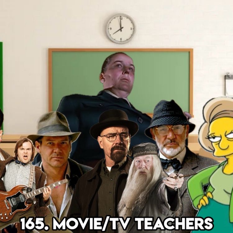 cover art for 165. MOVIE/TV TEACHERS (With Eleyna & Marissa from Everything Is Learning Podcast)